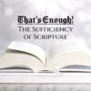 sufficiency of scripture a word fitly spoken podcast