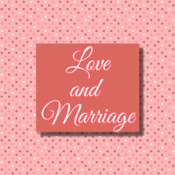Love And Marriage!