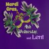 mardi gras ash wednesday lent a word fitly spoken podcast