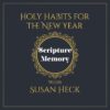 holy habits scripture memory susan heck a word fitly spoken podcast