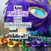 mardi gras ash wednesday lent a word fitly spoken podcast