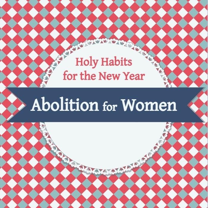 Holy Habits for the New Year: Abolition for Women