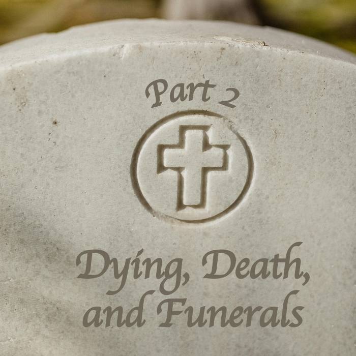 dying-death-funerals-2-a-word-fitly-spoken-podcast.jpg