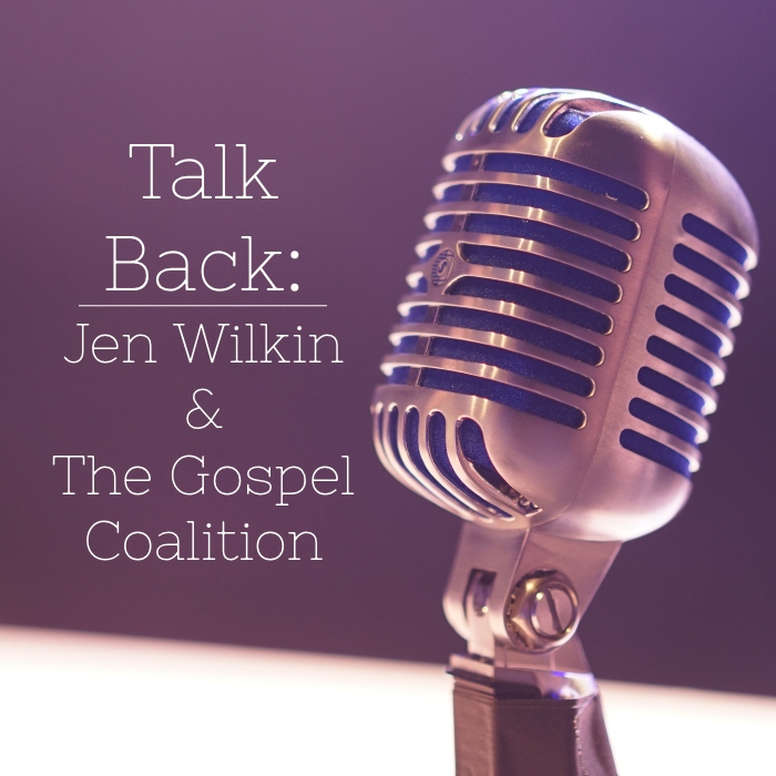 talk-back-jen-wilkin-the-gospel-coalition-tgc-a-word-fitly-spoken-podcast.jpg